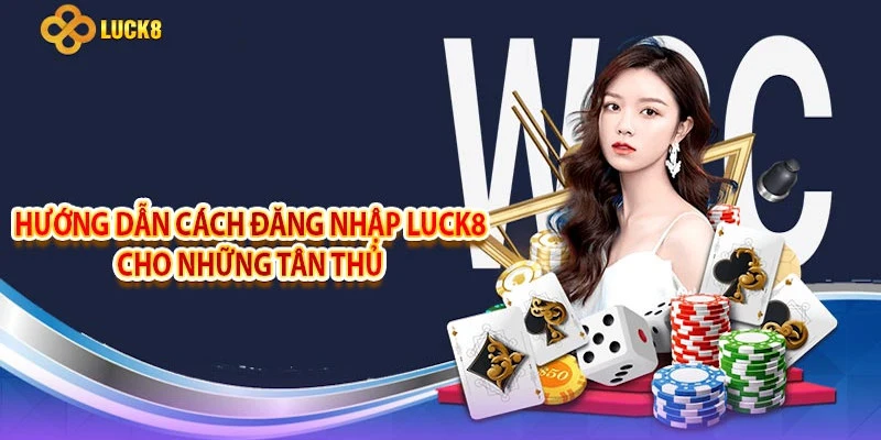 huong-dan-chi-tiet-cach-thuc-dang-nhap-luck8